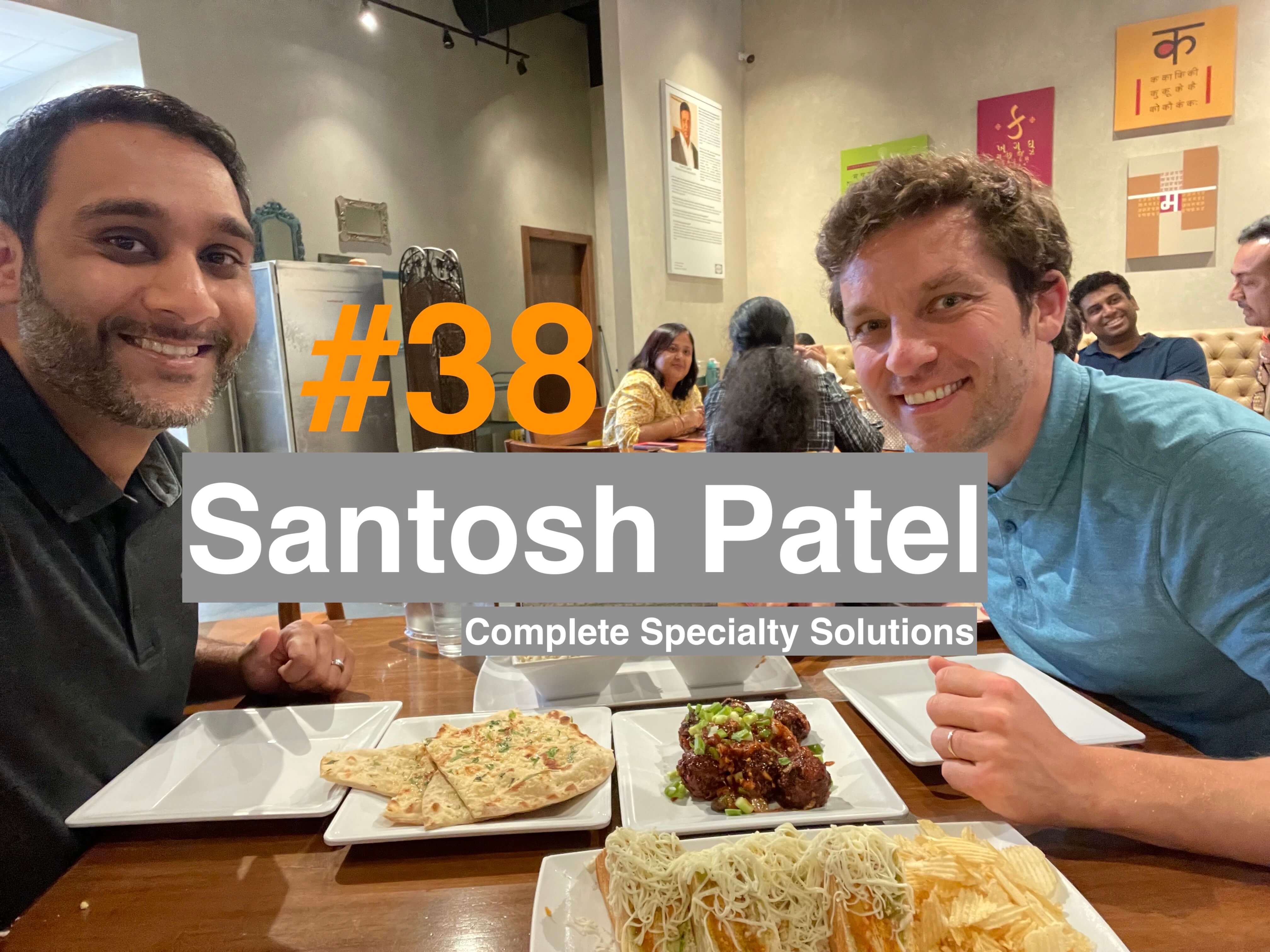 Episode#38 Santosh Patel on building Complete Specialty Solutions through perseverance and abundance mindset, why specialists burn out, and why AI will be so revolutionary in dentistry